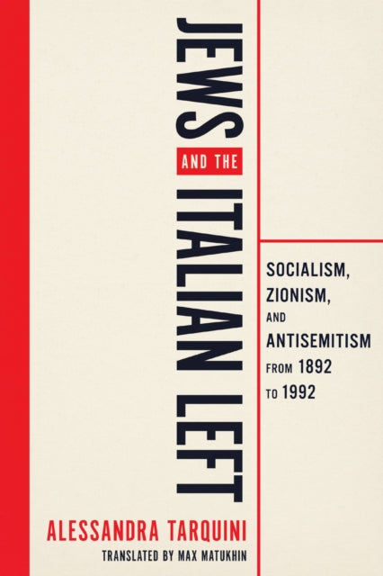 Jews and the Italian Left  Socialism Zionism and Antisemitism from 1892 to 1992