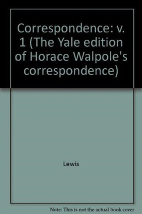 The Yale Editions of Horace Walpole's Correspondence, Volume 1: With the Rev. William Cole, I