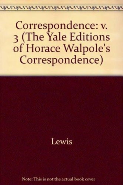 The Yale Editions of Horace Walpole's Correspondence, Volume 3: With Madame Du Deffand, and Wiart, I