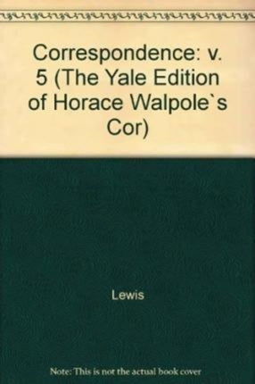 The Yale Editions of Horace Walpole's Correspondence, Volume 5: With Madame Du Deffand and Mademoiselle Sanadon, III