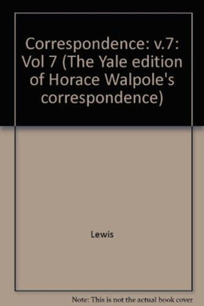 The Yale Editions of Horace Walpole's Correspondence, Volume 7: With Madame Du Deffand and Wiart, V