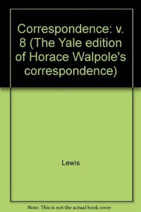 The Yale Editions of Horace Walpole's Correspondence, Volume 8: With Madame Du Deffand, VI