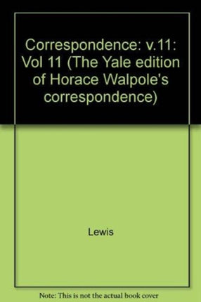 The Yale Editions of Horace Walpole's Correspondence, Volume 11: With Mary and Agnes Berry and Barbara Cecilia Seton