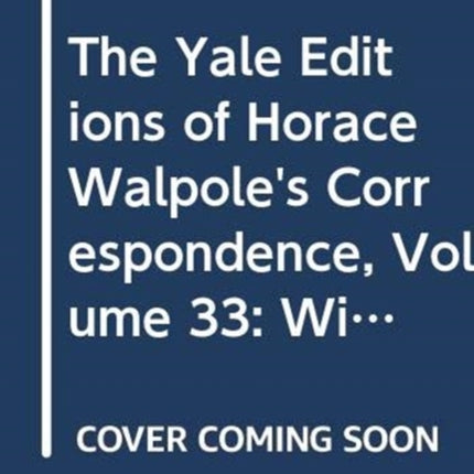 The Yale Editions of Horace Walpole's Correspondence, Volume 33: With the Countess of Upper Ossory, II, 1778-1787