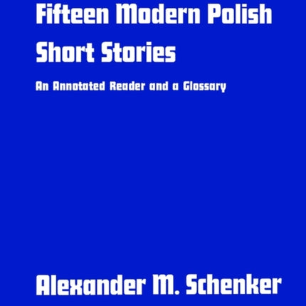 Fifteen Modern Polish Short Stories: An Annotated Reader and a Glossary