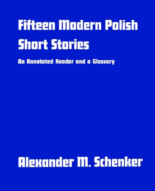 Fifteen Modern Polish Short Stories: An Annotated Reader and a Glossary