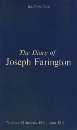 The Diary of Joseph Farington: Volume 11, January 1811 - June 1812, Volume 12, July 1812 - December 1813