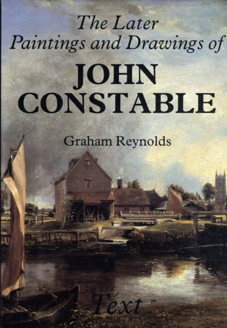 The Later Paintings and Drawings of John Constable