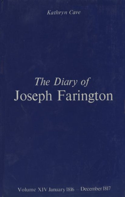 The Diary of Joseph Farington: Volume 13, January 1813 - June 1814, Volume 14, July 1814 - December 1815