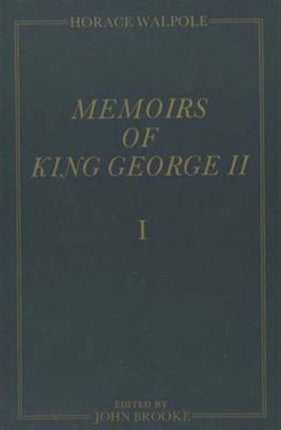 Memoirs of King George II: The Yale Edition of Horace Walpole's Memoirs