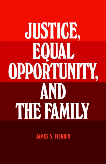 Justice Equal Opportunity and the Family