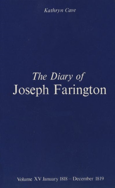 The Diary of Joseph Farington: Volume 15, January 1818 - December 1819, Volume 16, January 1820 - December 1821