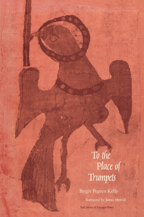 To the Place of the Trumpets Yale Series of Younger Poets