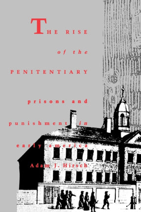 The Rise of the Penitentiary  Prisons and Punishment in Early America