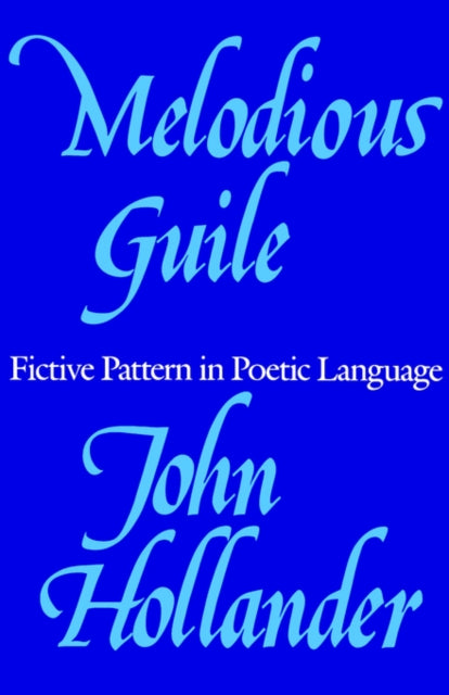 Melodious Guile: Fictive Pattern in Poetic Language