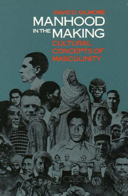 Manhood in the Making: Cultural Concepts of Masculinity