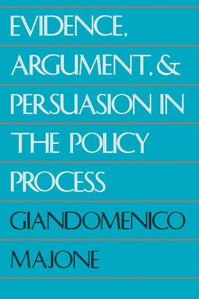 Evidence Argument and Persuasion in the Policy Process