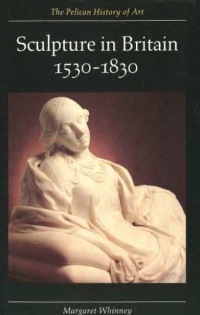 Sculpture in Britain: 1530-1830