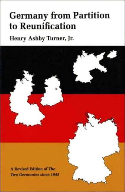 Germany from Partition to Reunification: A Revised Edition of The Two Germanies Since 1945