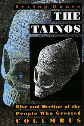 The Tainos  Rise  Decline of the People Who