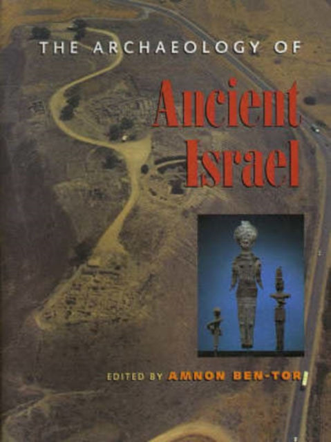 The Archaeology of Ancient Israel