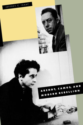 Arendt Camus and Modern Rebellion