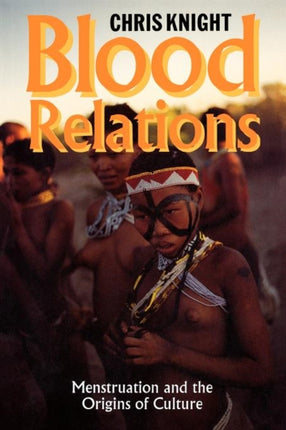 Blood Relations  Menstruation and the Origins of Culture