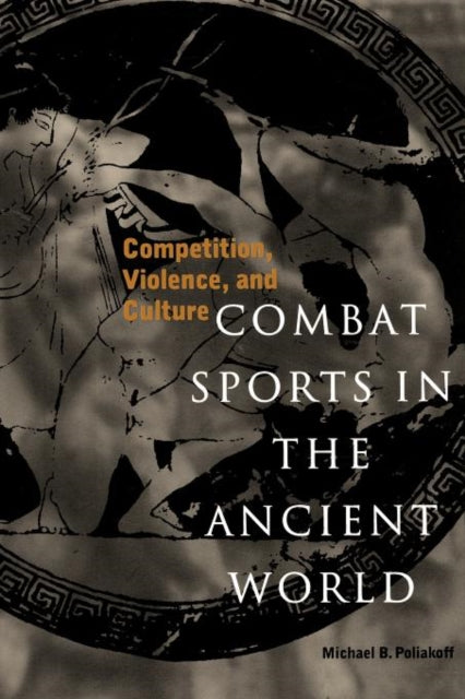 Combat Sports in the Ancient World  Competition Violence  Culture Paper