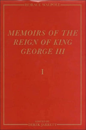 Memoirs of the Reign of King George III: The Yale Edition of Horace Walpole`s Memoirs