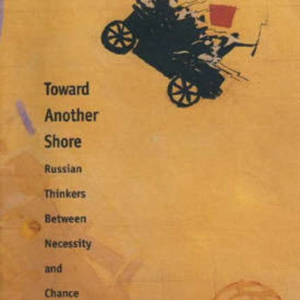 Towards Another Shore  Russian Thinkers and the Flight from Ideology