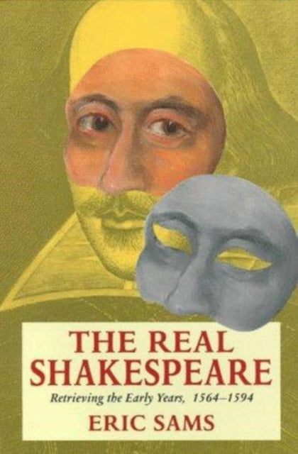 The Real Shakespeare Retrieving the Early Years