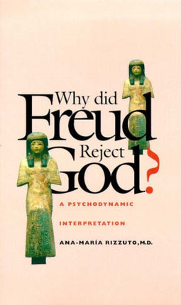 Why Did Freud Reject God