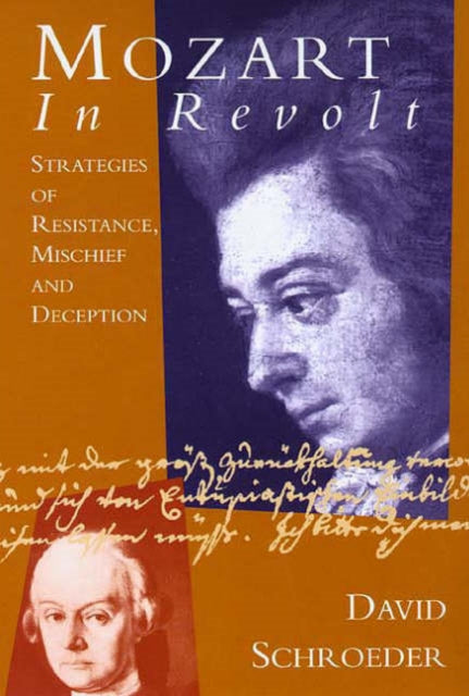 Mozart in Revolt: Strategies of Resistance, Mischief and Deception