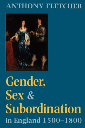 Gender Sex and Subordination in England 15001800
