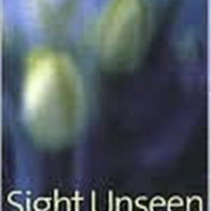 Sight Unseen