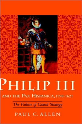 Philip III and the Pax Hispanica 15981621