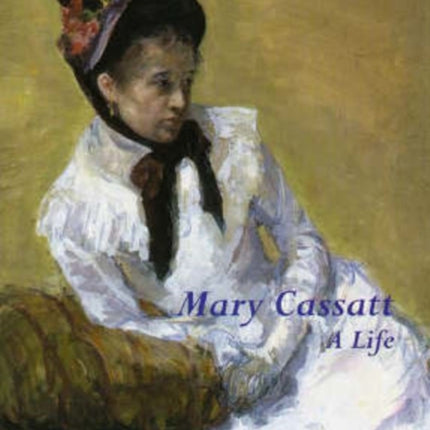 Mary Cassatt: A Life