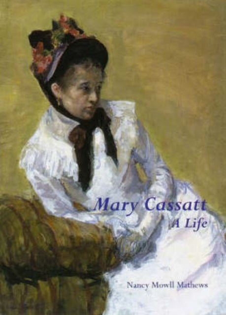 Mary Cassatt: A Life