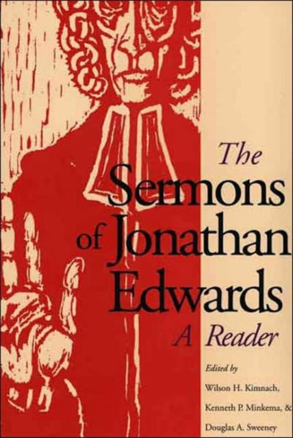 The Sermons of Jonathan Edwards: A Reader