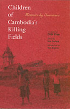 Children of Cambodia's Killing Fields: Memoirs by Survivors