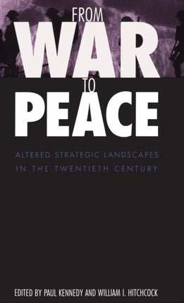 From War to Peace: Altered Strategic Landscapes in the Twentieth Century