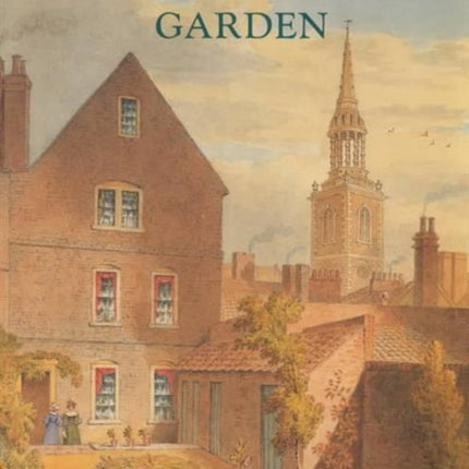 The London Town Garden, 1700–1840