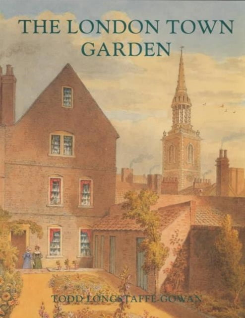 The London Town Garden, 1700–1840