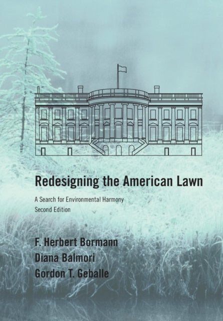 Redesigning the American Lawn: A Search for Environmental Harmony, Second Edition