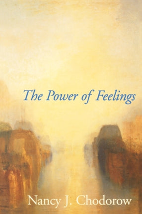 Power of Feelings  Personal Meaning in Psychoanalysis Gender  Culture