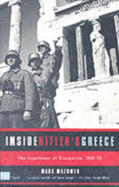 Inside Hitler's Greece: The Experience of Occupation, 1941-44