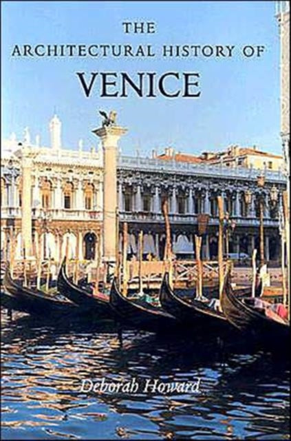 The Architectural History of Venice: Revised and enlarged edition