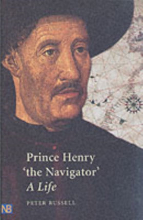 Prince Henry "the Navigator": A Life