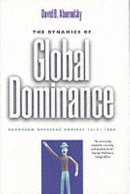 The Dynamics of Global Dominance: European Overseas Empires, 1415–1980