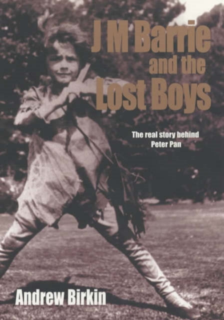 J.M. Barrie and the Lost Boys: The Real Story Behind Peter Pan